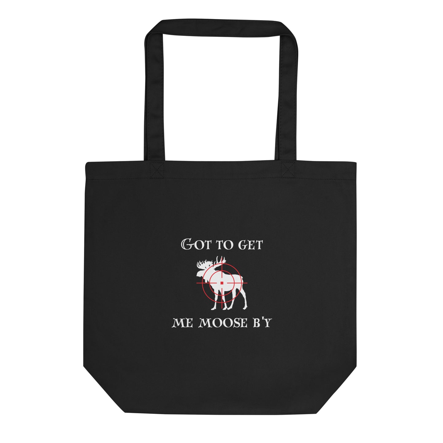 Got to Get Me Moose B'y Eco Tote Bag