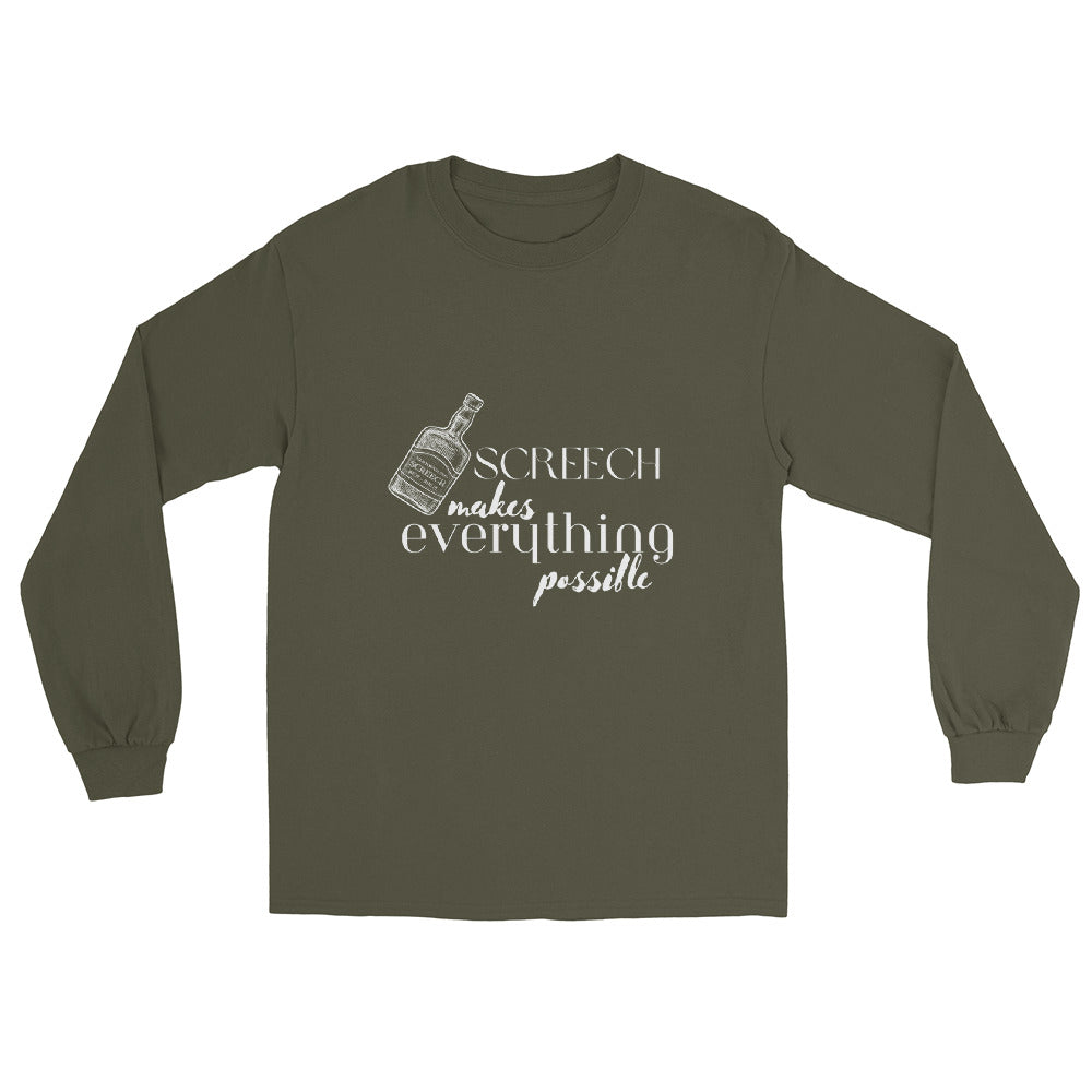 Screech Makes Everything Possible Long Sleeve Shirt