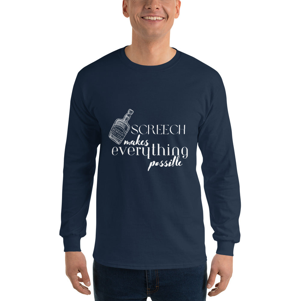 Screech Makes Everything Possible Long Sleeve Shirt