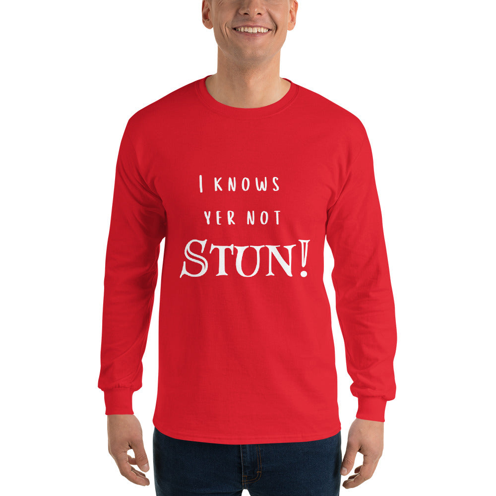 I Knows Your Not Stun Men’s Long Sleeve