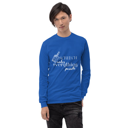 Screech Makes Everything Possible Long Sleeve Shirt