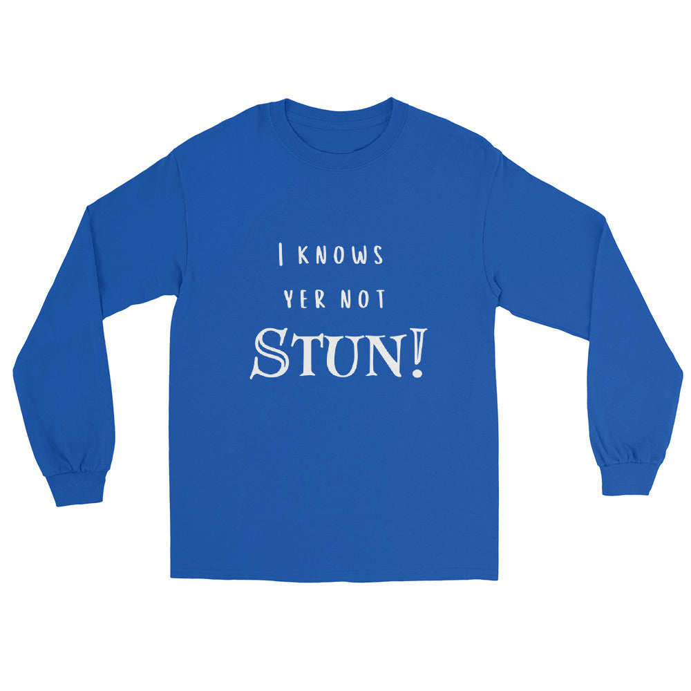 I Knows Your Not Stun Men’s Long Sleeve