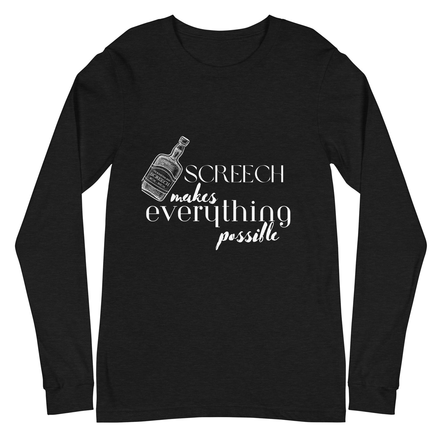 Screech Makes Everything Possible Long Sleeve