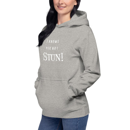 I knows your not Stun! Hoodie