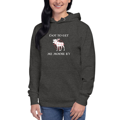 Got to Get My Moose Hoodie