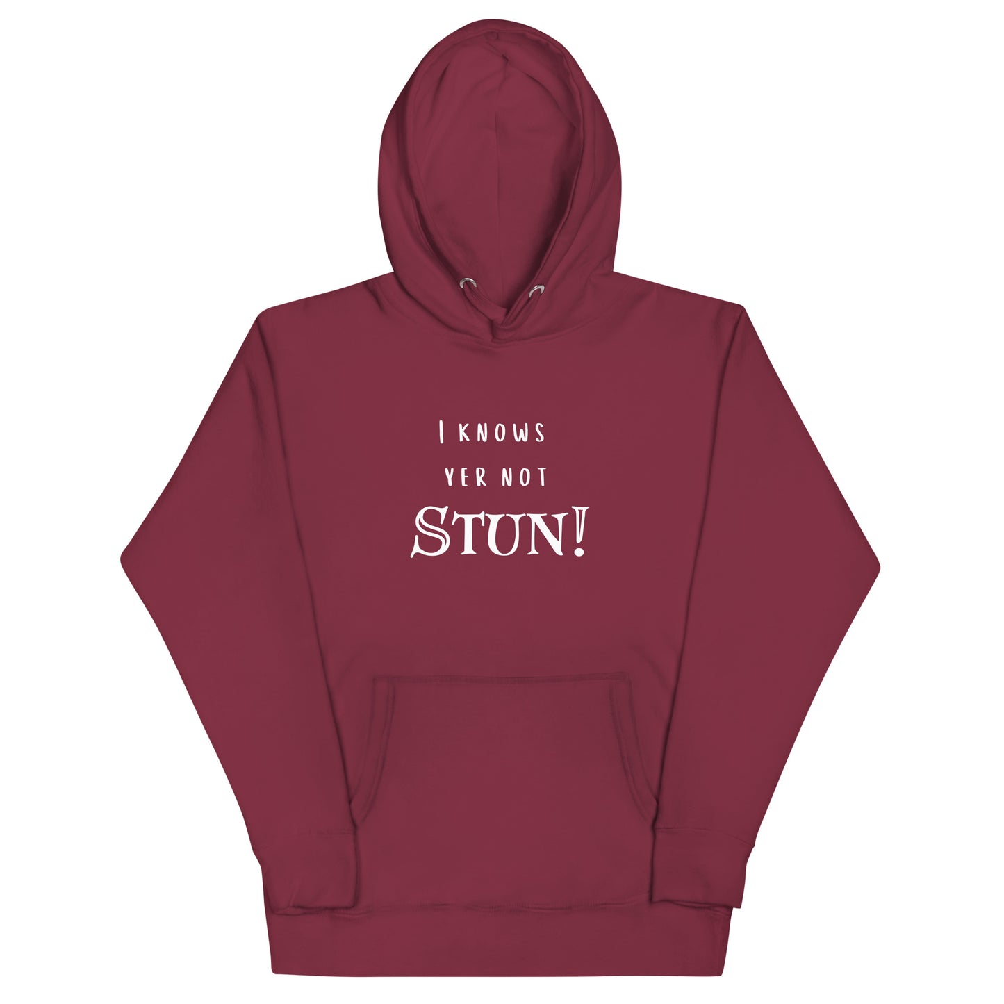 I knows your not Stun! Hoodie