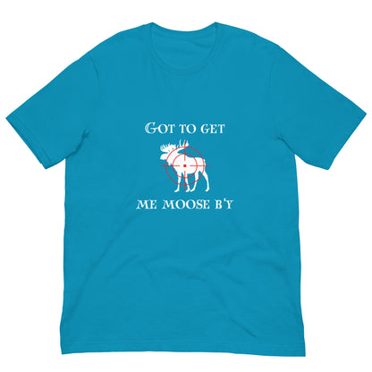 Got To Get My Moose T-Shirt