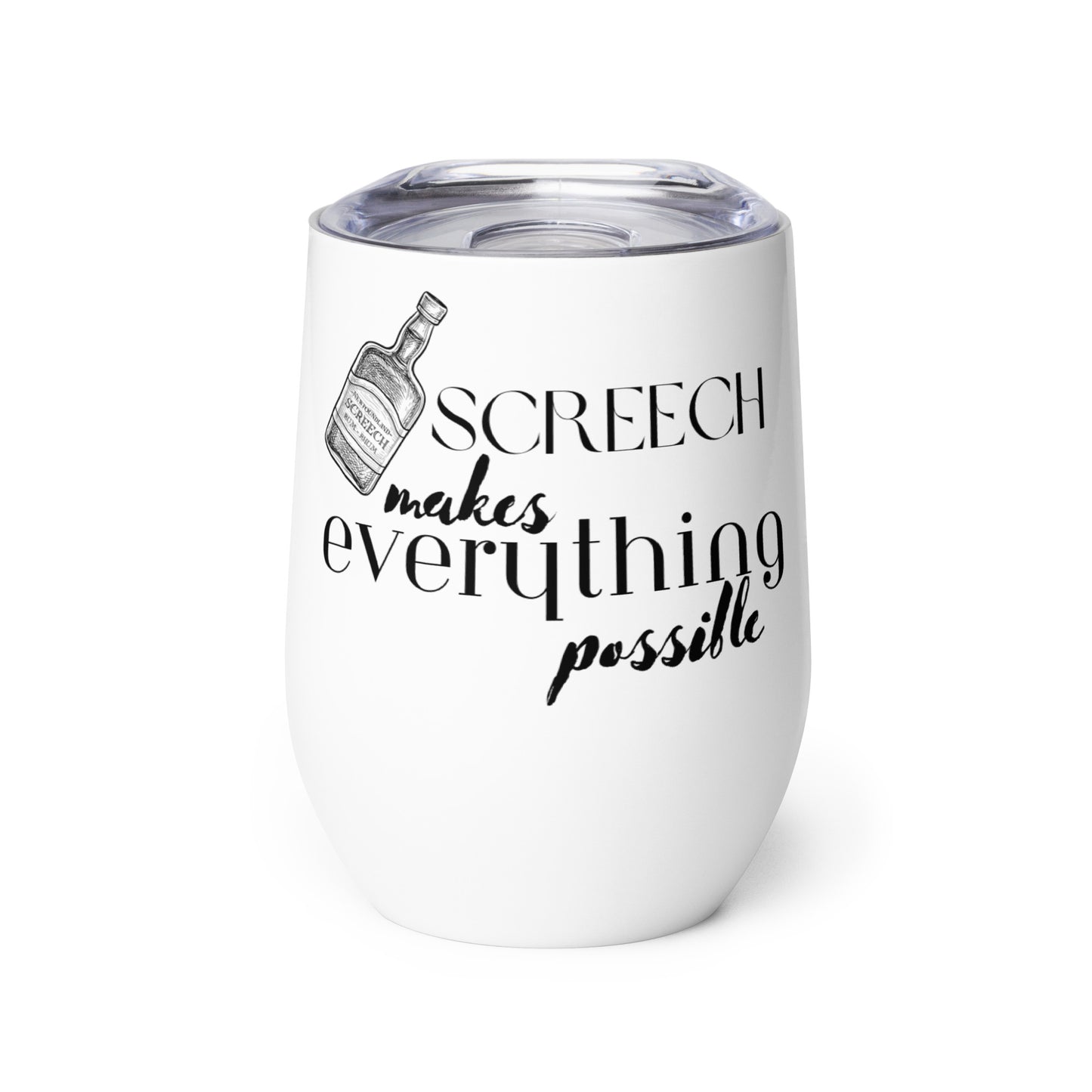 Screech Makes Everything Possible Wine tumbler