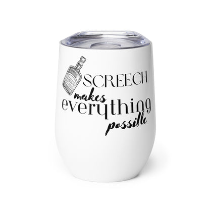 Screech Makes Everything Possible Wine tumbler