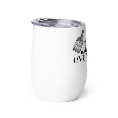 Screech Makes Everything Possible Wine tumbler